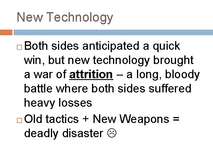 New Technology Both sides anticipated a quick win, but new technology brought a war