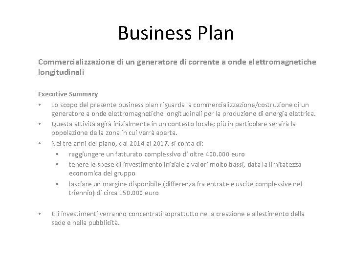 Business Plan Commercializzazione di un generatore di corrente a onde elettromagnetiche longitudinali Executive Summary