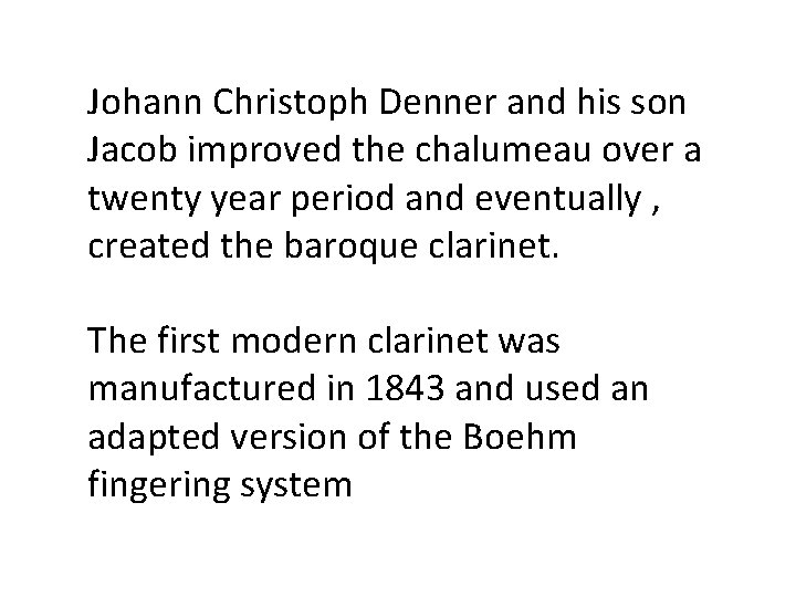 Johann Christoph Denner and his son Jacob improved the chalumeau over a twenty year