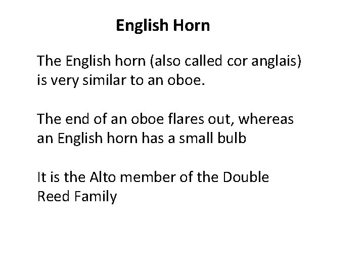 English Horn The English horn (also called cor anglais) is very similar to an English Horn The English horn (also called cor anglais) is very similar to an