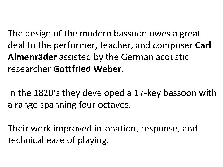 The design of the modern bassoon owes a great deal to the performer, teacher, The design of the modern bassoon owes a great deal to the performer, teacher,