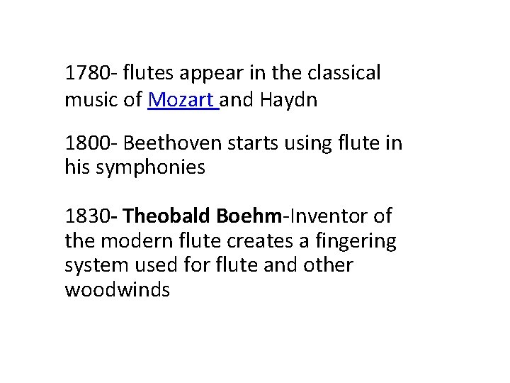 1780 - flutes appear in the classical music of Mozart and Haydn 1800 -