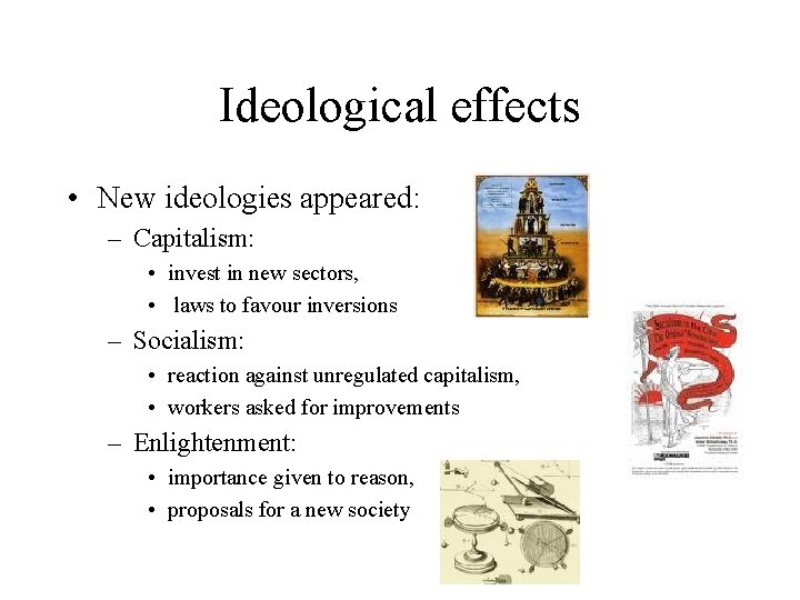 Ideological effects • New ideologies appeared: – Capitalism: • invest in new sectors, •