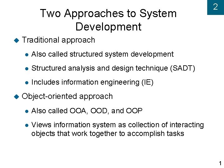 Two Approaches to System Development 2 Traditional approach Also called structured system development Structured