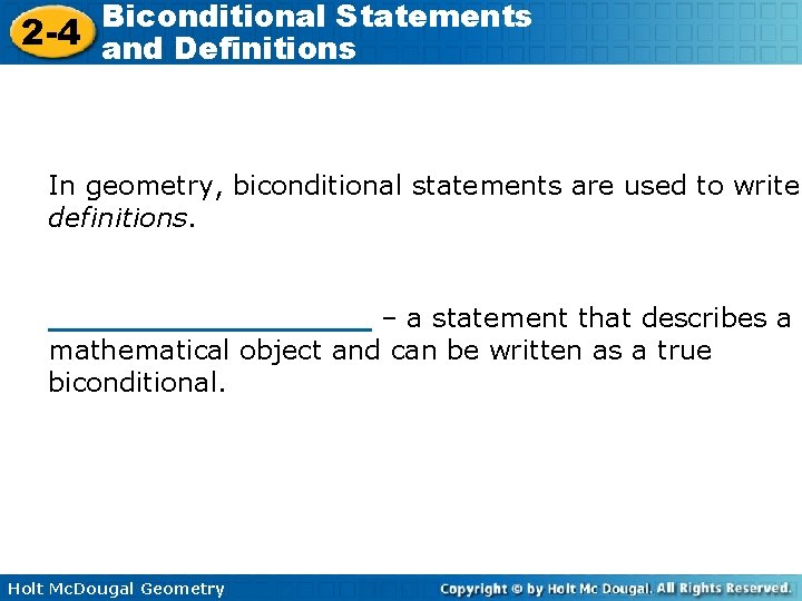 Biconditional Statements 2 -4 and Definitions In geometry, biconditional statements are used to write
