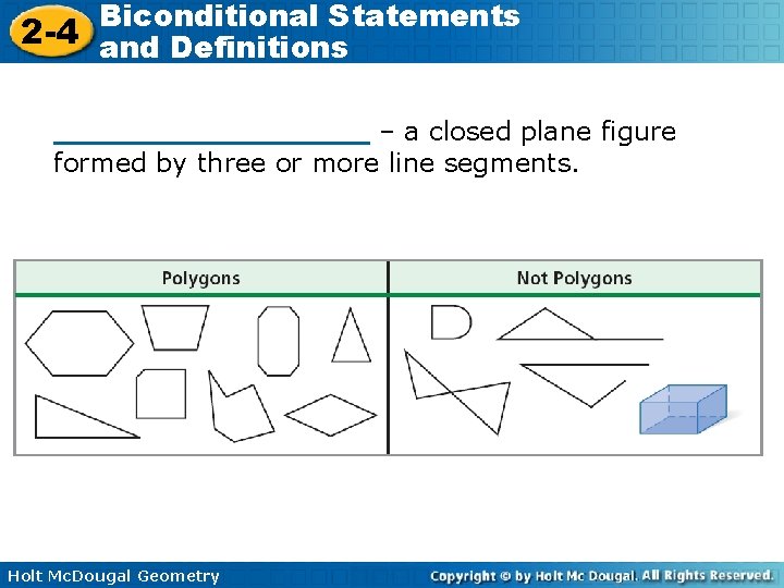 Biconditional Statements 2 -4 and Definitions _________ – a closed plane figure formed by