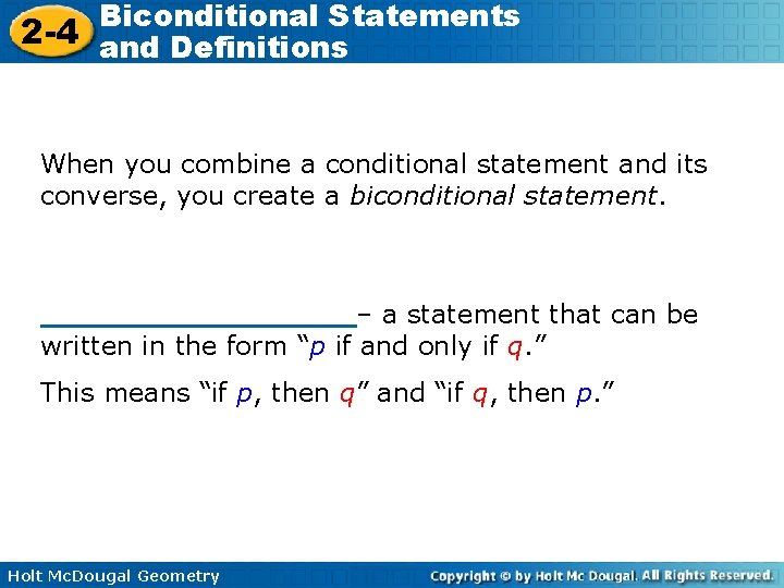 Biconditional Statements 2 -4 and Definitions When you combine a conditional statement and its