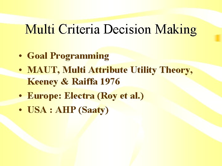 Multi Criteria Decision Making • Goal Programming • MAUT, Multi Attribute Utility Theory, Keeney