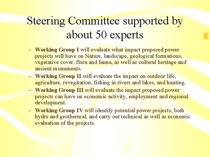 Steering Committee supported by about 50 experts – Working Group I will evaluate what