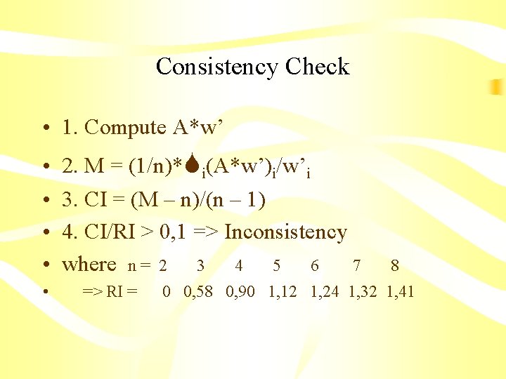 Consistency Check • 1. Compute A*w’ • • • 2. M = (1/n)* i(A*w’)i/w’i