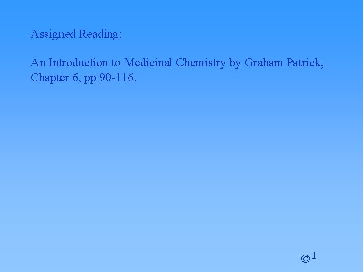 Assigned Reading: An Introduction to Medicinal Chemistry by Graham Patrick, Chapter 6, pp 90