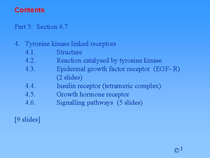 Contents Part 3: Section 6. 7 4. Tyrosine kinase linked receptors 4. 1. Structure