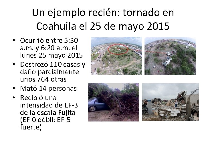 Un ejemplo recién: tornado en Coahuila el 25 de mayo 2015 • Ocurrió entre