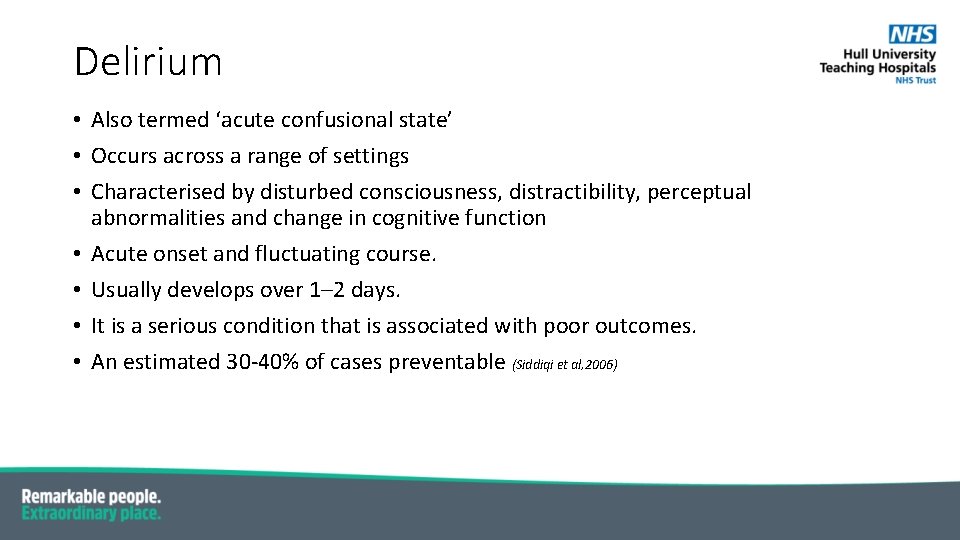 Delirium • Also termed ‘acute confusional state’ • Occurs across a range of settings