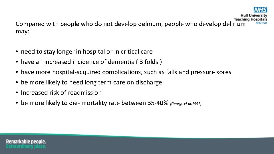 Compared with people who do not develop delirium, people who develop delirium may: •