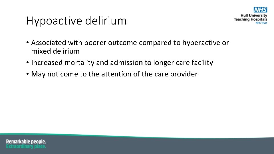 Hypoactive delirium • Associated with poorer outcome compared to hyperactive or mixed delirium •