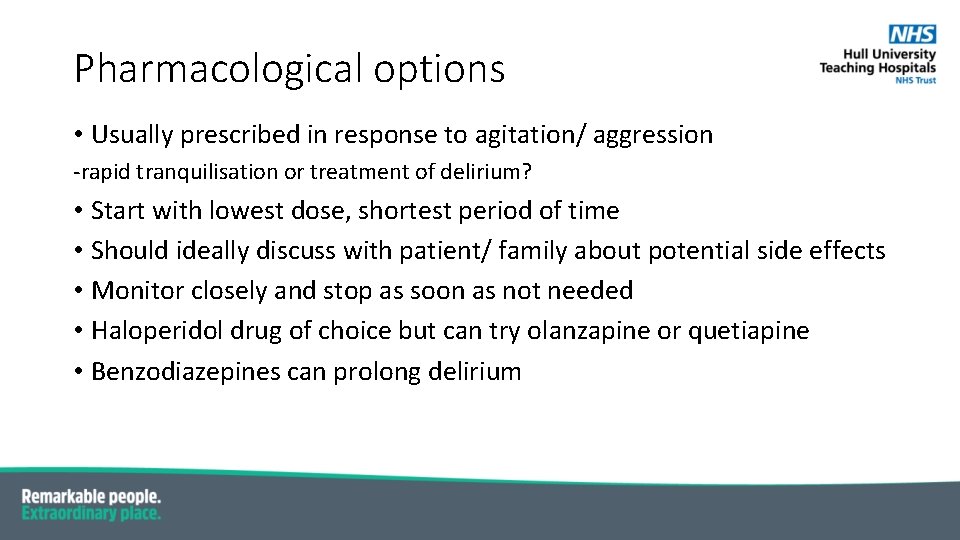 Pharmacological options • Usually prescribed in response to agitation/ aggression -rapid tranquilisation or treatment
