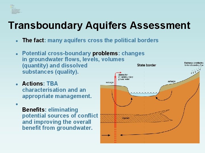 Transboundary Aquifers Assessment l l l The fact: many aquifers cross the political borders