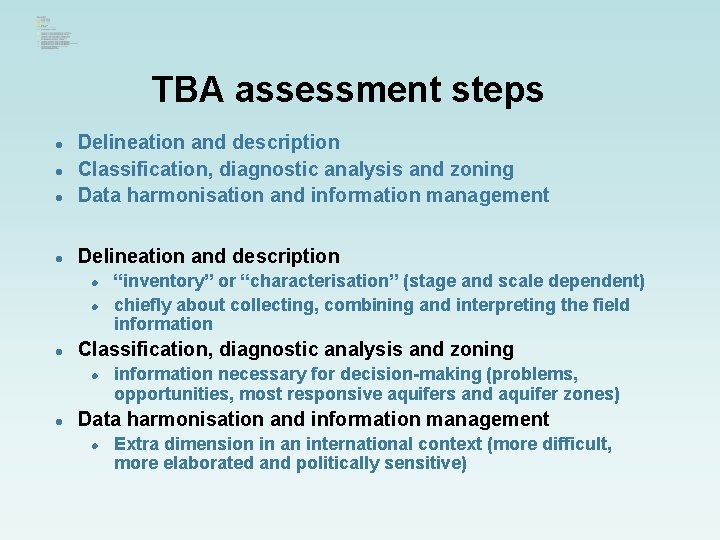 TBA assessment steps l Delineation and description Classification, diagnostic analysis and zoning Data harmonisation