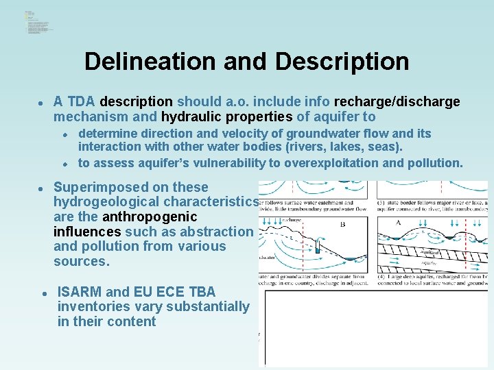 Delineation and Description l A TDA description should a. o. include info recharge/discharge mechanism