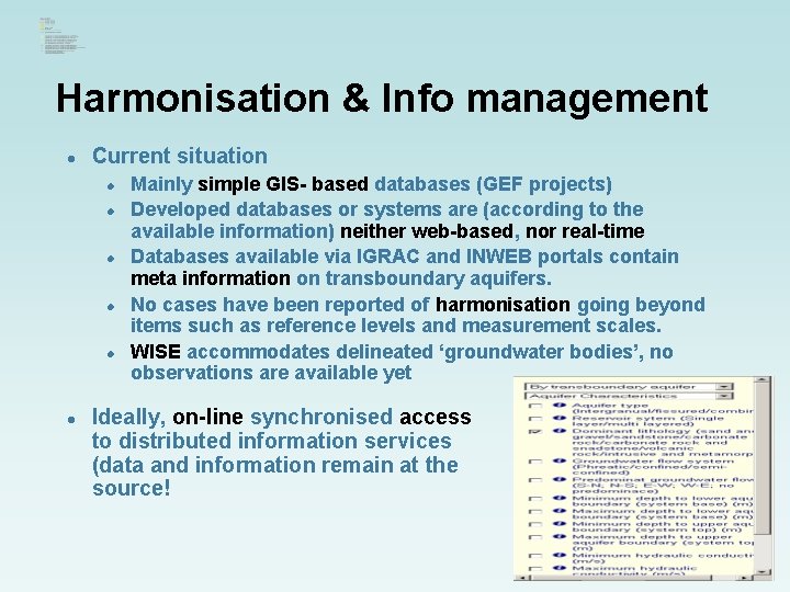 Harmonisation & Info management l Current situation l l l Mainly simple GIS- based