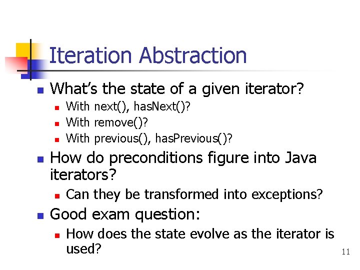 Iteration Abstraction n What’s the state of a given iterator? n n How do