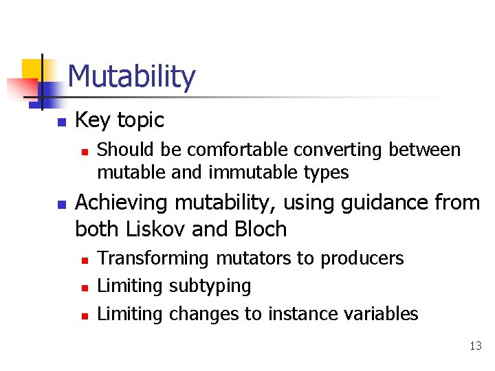 Mutability n Key topic n n Should be comfortable converting between mutable and immutable