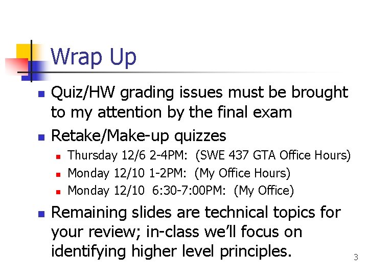 Wrap Up n n Quiz/HW grading issues must be brought to my attention by