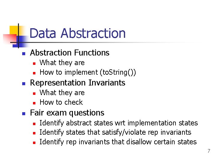Data Abstraction n Abstraction Functions n n n Representation Invariants n n n What
