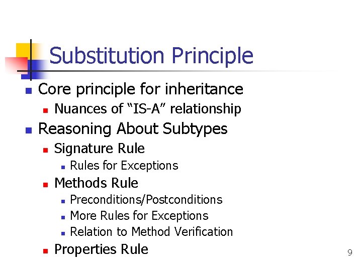 Substitution Principle n Core principle for inheritance n n Nuances of “IS-A” relationship Reasoning