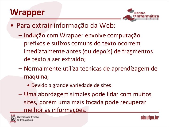 Wrapper • Para extrair informação da Web: – Indução com Wrapper envolve computação prefixos