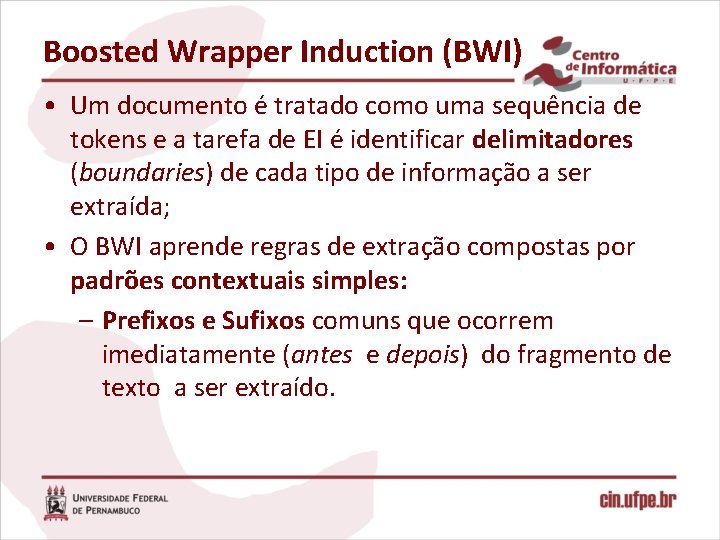 Boosted Wrapper Induction (BWI) • Um documento é tratado como uma sequência de tokens