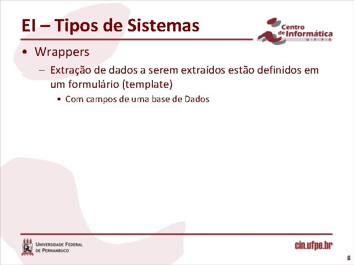 EI – Tipos de Sistemas • Wrappers – Extração de dados a serem extraídos