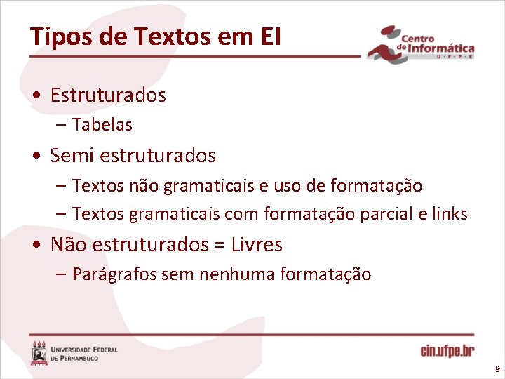 Tipos de Textos em EI • Estruturados – Tabelas • Semi estruturados – Textos