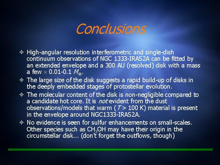 Conclusions High-angular resolution interferometric and single-dish continuum observations of NGC 1333 -IRAS 2 A