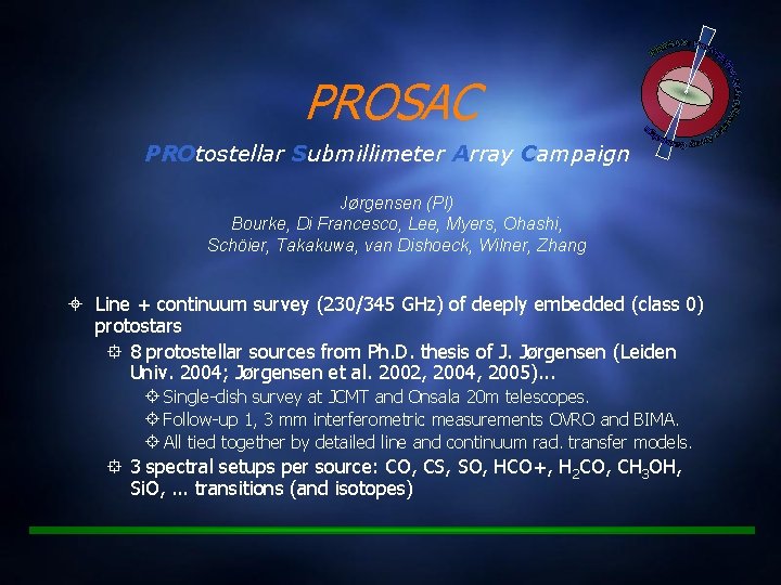 PROSAC PROtostellar Submillimeter Array Campaign Jørgensen (PI) Bourke, Di Francesco, Lee, Myers, Ohashi, Schöier,