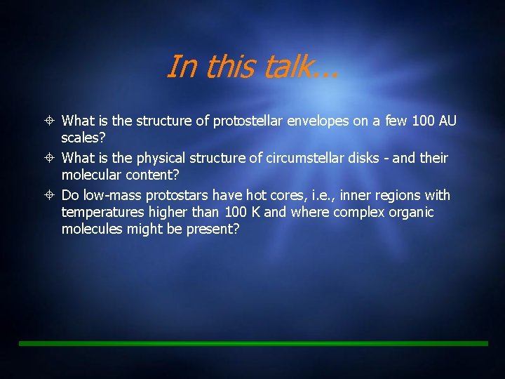 In this talk. . . What is the structure of protostellar envelopes on a