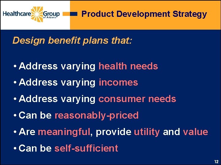 Product Development Strategy Design benefit plans that: • Address varying health needs • Address