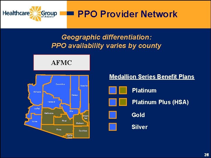 PPO Provider Network Geographic differentiation: PPO availability varies by county AFMC Medallion Series Benefit