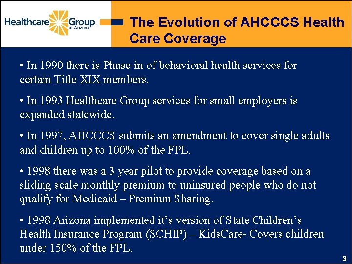 The Evolution of AHCCCS Health Care Coverage • In 1990 there is Phase-in of