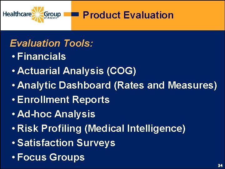 Product Evaluation Tools: • Financials • Actuarial Analysis (COG) • Analytic Dashboard (Rates and