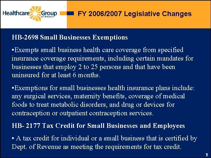 FY 2006/2007 Legislative Changes HB-2698 Small Businesses Exemptions • Exempts small business health care