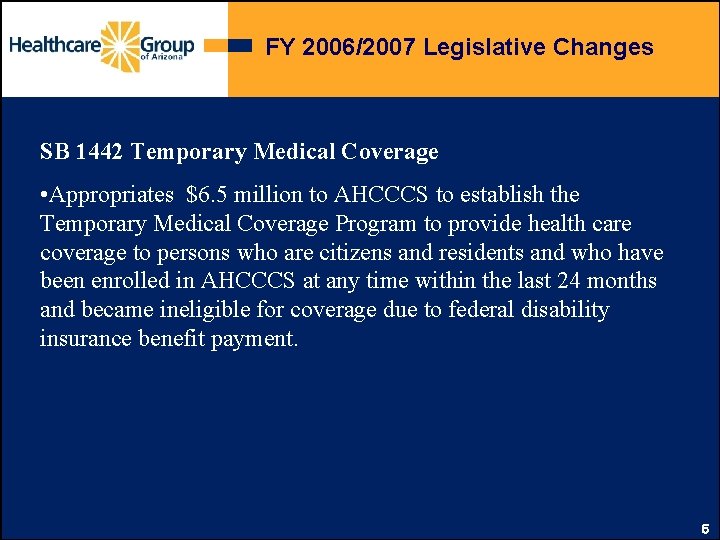 FY 2006/2007 Legislative Changes SB 1442 Temporary Medical Coverage • Appropriates $6. 5 million
