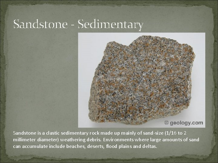 Sandstone - Sedimentary Sandstone is a clastic sedimentary rock made up mainly of sand-size