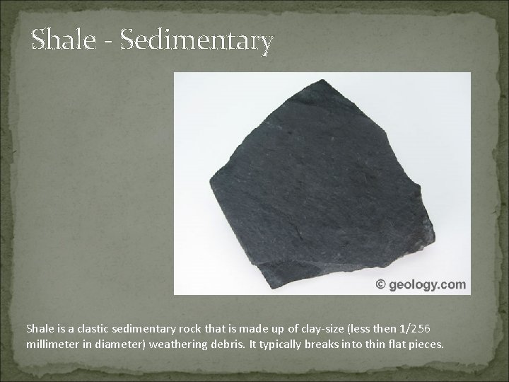 Shale - Sedimentary Shale is a clastic sedimentary rock that is made up of