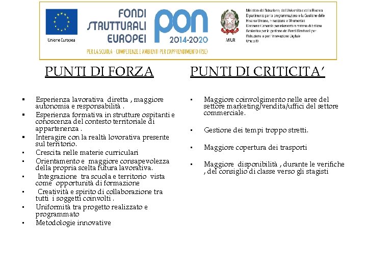 PUNTI DI FORZA § § § • • • Esperienza lavorativa diretta , maggiore