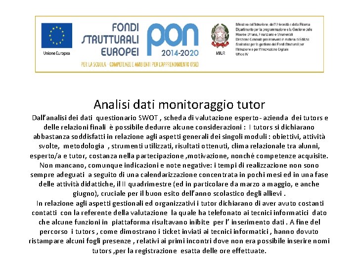 Analisi dati monitoraggio tutor Dall’analisi dei dati questionario SWOT , scheda di valutazione esperto-