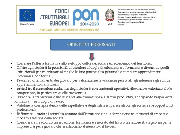 OBIETTIVI PREFISSATI • • Correlare l’offerta formativa allo sviluppo culturale, sociale ed economico del