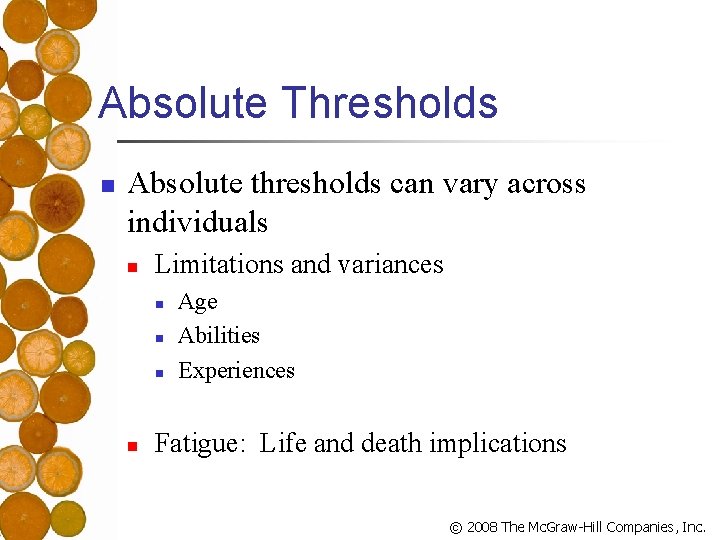 Absolute Thresholds n Absolute thresholds can vary across individuals n Limitations and variances n