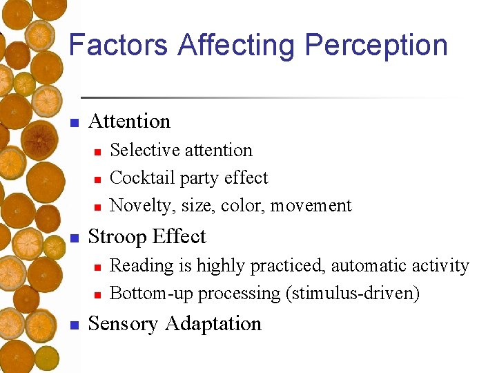 Factors Affecting Perception n Attention n n Stroop Effect n n n Selective attention
